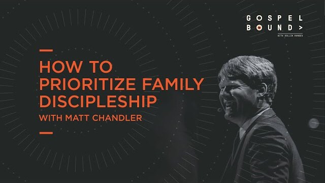 Matt Chandler | How to Prioritize Family Discipleship | GospelBound