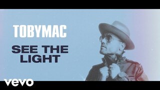 TobyMac - See The Light (Radio Version/Lyric Video)