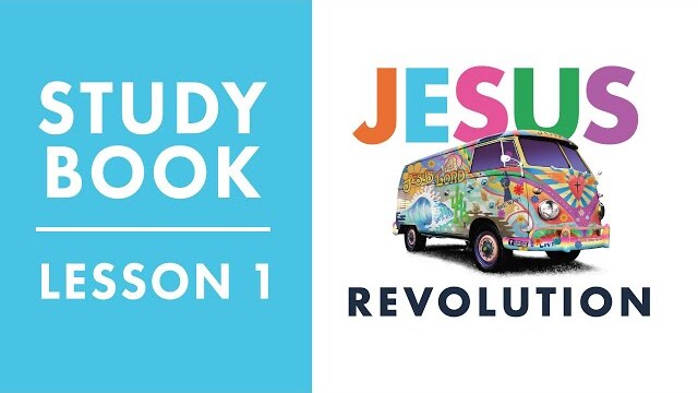 Jesus Revolution Session 1: You Say You Want A Revolution