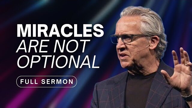 You Are Called to Live a Life of Miracles - Bill Johnson Sermon | Bethel Church
