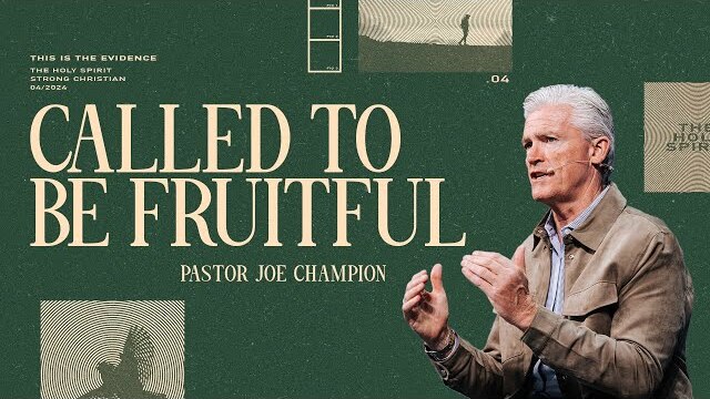 Called to be Fruitful | Pastor Joe Champion | Celebration Church