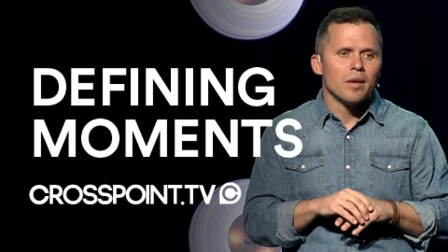Defining Moments | Cross Point Church