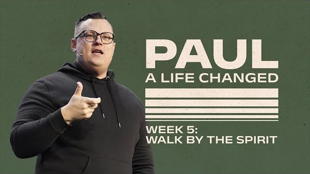 Walk by the Spirit | Paul - Week 5