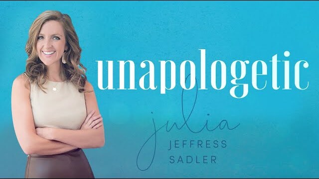 Unapologetic with Julia Jeffress Sadler | 2021