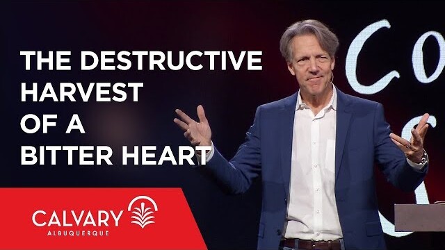 The Destructive Harvest of a Bitter Heart - Hebrews 12:14-15 - Skip Heitzig
