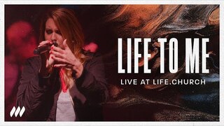 Life to Me (Live) | Life.Church Worship