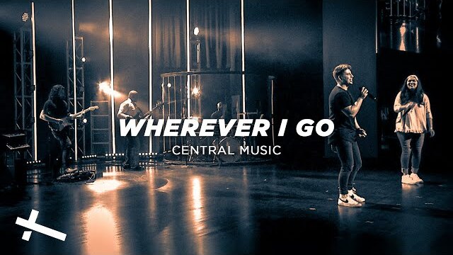 Wherever I Go | Central Music | Central Christian Church