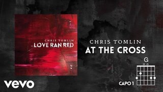Chris Tomlin - At The Cross (Love Ran Red) (Lyrics & Chords)