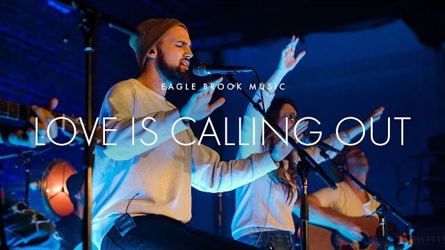 Love Is Calling Out (Acoustic) // Eagle Brook Music