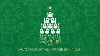 Paul Baloche - What Child Is This/Praise Emmanuel (Official Lyric Video)