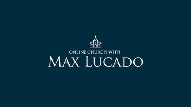 Online Church with Max Lucado Featuring Michael W. Smith (4.5.2020)