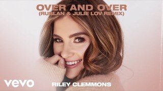 Riley Clemmons - Over And Over (RUSLAN & Julie Lov Remix)