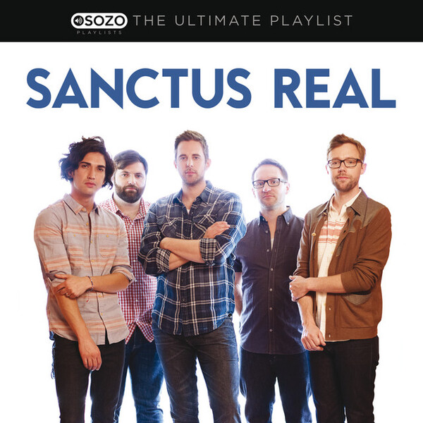 The Ultimate Playlist | Sanctus Real