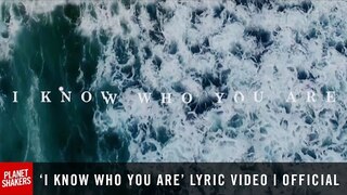 'I KNOW WHO YOU ARE' Lyric Video | Official Planetshakers Video