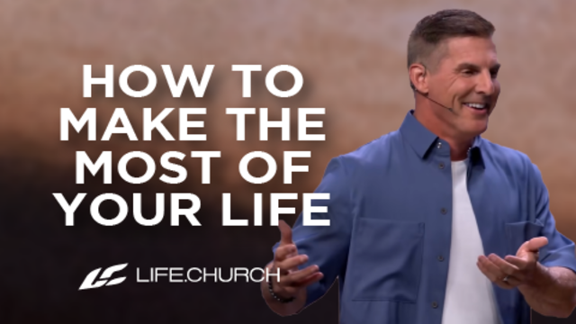 How to Make the Most of Your Life