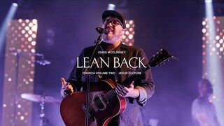 Jesus Culture - Lean Back (feat. Chris McClarney, Bryan & Katie Torwalt) (Live)