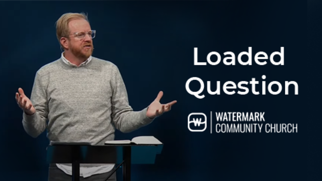 Loaded Questions | Watermark Community Church