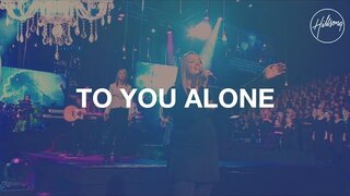 To You Alone - Hillsong Worship