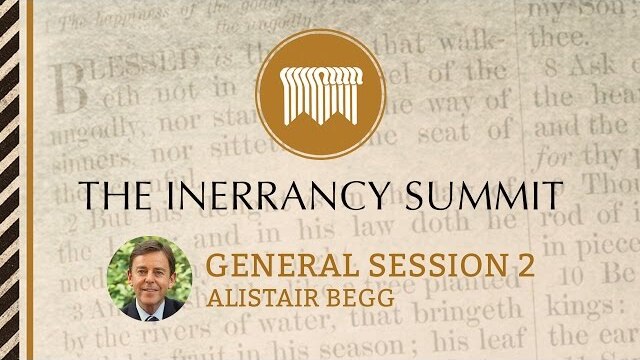 The Inerrancy Summit - General Session 02 - Alistair Begg