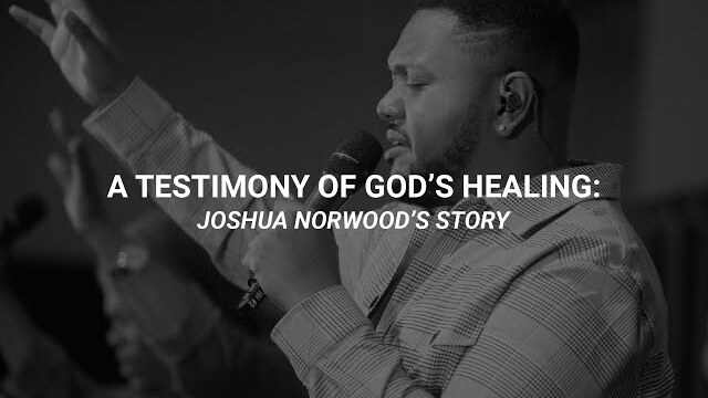 A Testimony of God's Healing: Joshua Norwood's Story