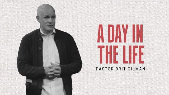 A Day in the Life | Pastor Brit Gilman | October 24, 2021
