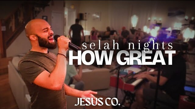 How Great | JesusCo Selah Nights - Spontaneous Worship at the Jesus Co. House 9.1.23