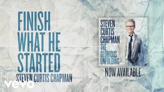 Steven Curtis Chapman - Finish What He Started (Official Pseudo Video)