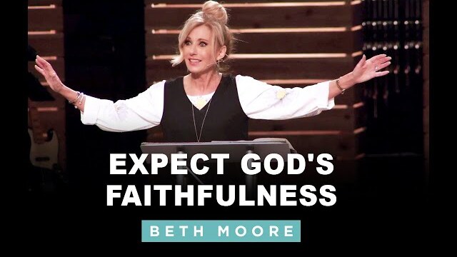 Expect God's Faithfulness | The God of Again - Part 5 of 5 | Beth Moore