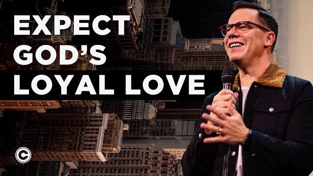 Expect God’s Loyal Love | Jud Wilhite | Central Church