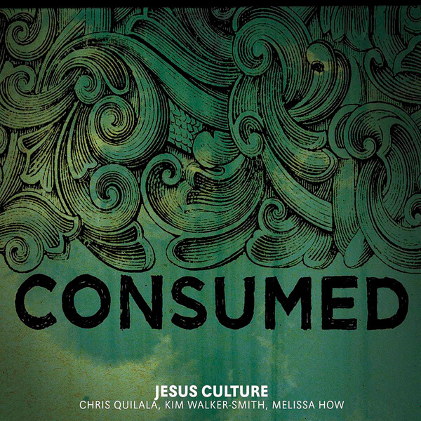 Consumed | Jesus Culture