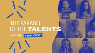 17 May 2020 - Gas Street Kids at Home - The Parable of the Talents