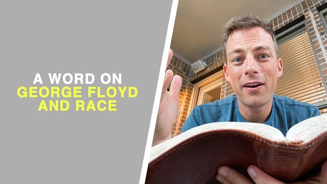 A Word on George Floyd + Race | Pastor's Response | Midweek Devotional