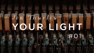 Your Light  |  Jon Thurlow  |  Forerunner Music