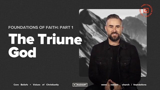 Foundations of Faith: Part 1: The Triune God