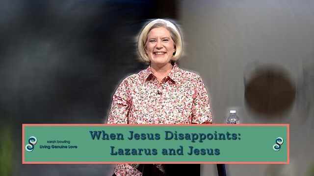 When Jesus Disappoints: Lazarus and Jesus