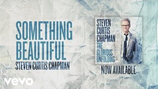 Steven Curtis Chapman - Something Beautiful (Official Pseudo Video)