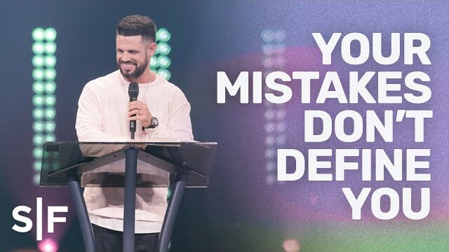 Your Mistakes Don't Define You | Pastor Steven Furtick
