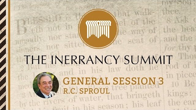 The Inerrancy Summit - General Session 03 - R. C. Sproul