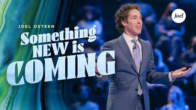 Something New Is Coming | Joel Osteen