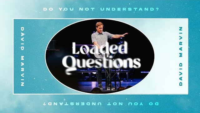 Do You Not Understand? // Loaded Questions // Watermark Community Church