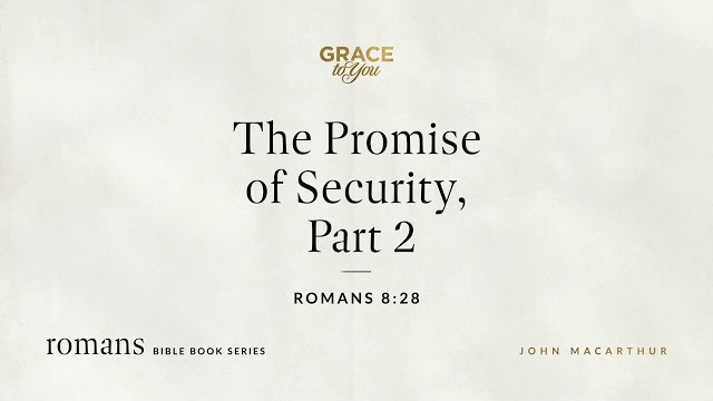 The Promise of Security, Part 2 (Romans 8:28) [Audio Only]