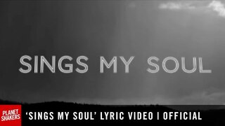 'SINGS MY SOUL' Lyric Video | Official Planetshakers Video