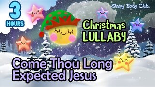 🟢 Come Thou Long Expected Jesus ♫ Christmas Lullaby ★ Soft Sleep Music for Babies