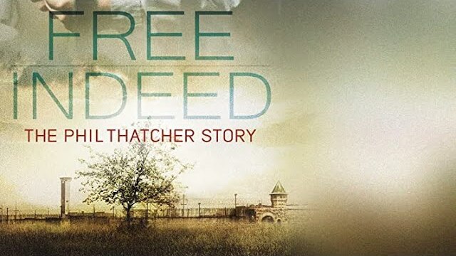 Free Indeed: The Phil Thatcher Story (2014) | Full Movie | Anthony Morino | Paul Martin