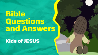 Bible Questions and Answers | Kids of JESUS