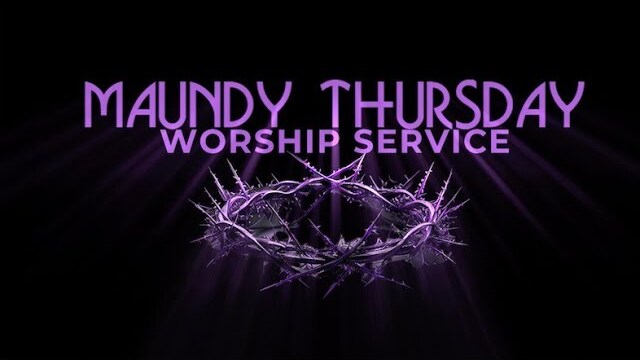 Maundy Thursday Worship Service