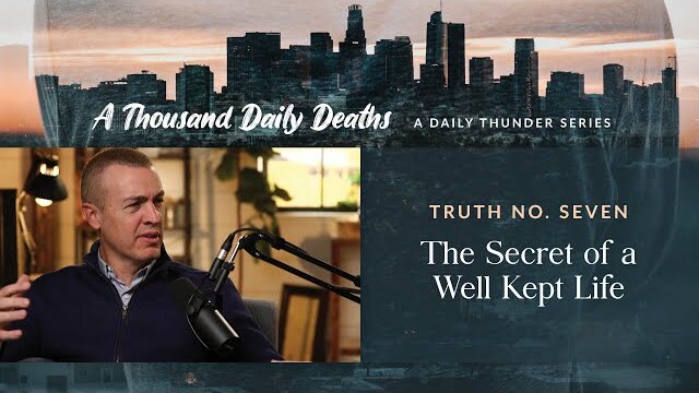 The Secret of a Well Kept Life // A Thousand Daily Deaths 07 (Eric Ludy + Nathan Johnson)