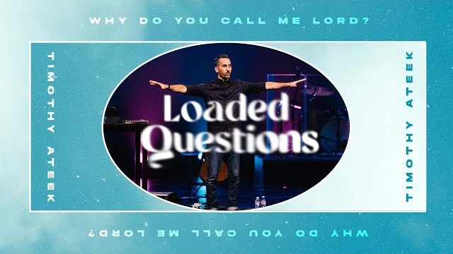 Why Do You Call Me Lord? // Loaded Questions // Watermark Community Church