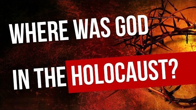 Where was God during the Holocaust?