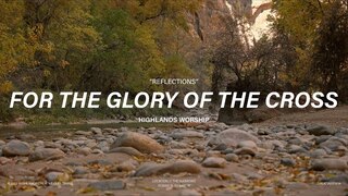 For The Glory Of The Cross [Instrumental] | Highlands Worship | Reflections